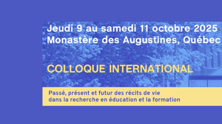 Colloque international - Passé, présent et futur des récits de vie dans la recherche en éducation et la formation